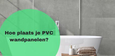 Hoe plaats je PVC wandpanelen? - Wandenbekleden.nl